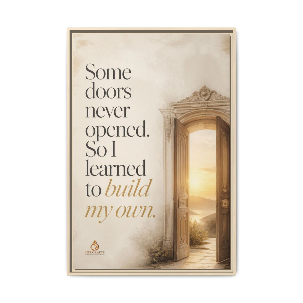 Framed Canvas Wall Art – “Some Doors Never Opened, So I Learned to Build My Own”