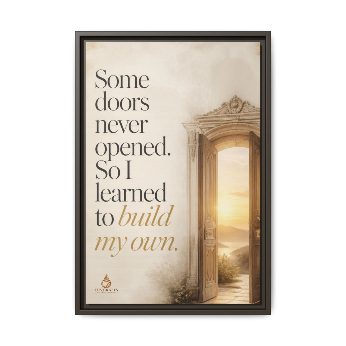 Framed Canvas Wall Art – “Some Doors Never Opened, So I Learned to Build My Own”