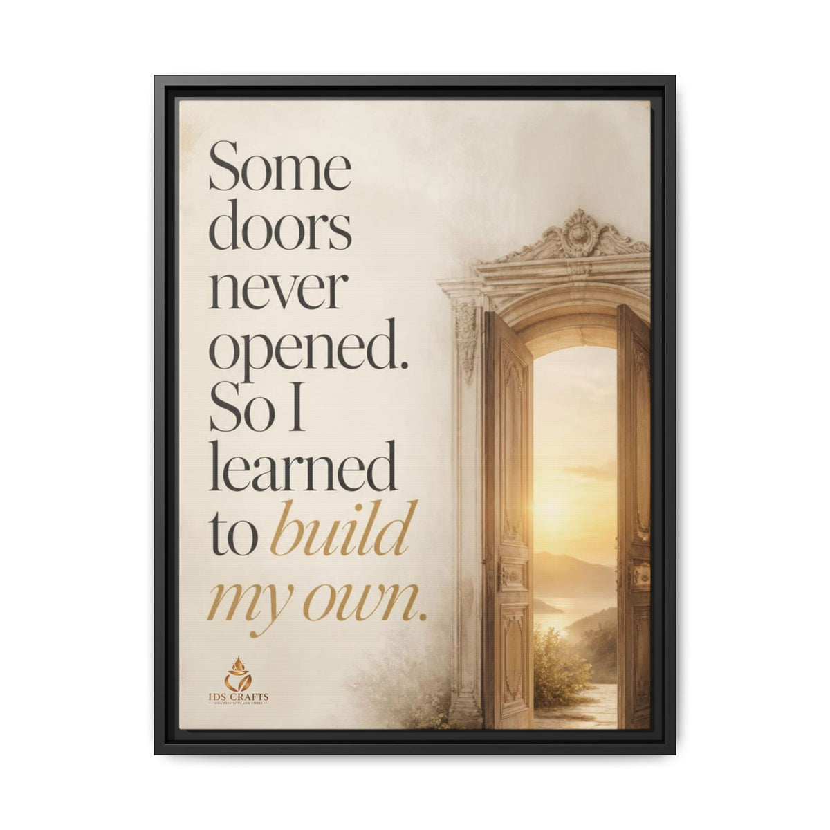 Framed Canvas Wall Art – “Some Doors Never Opened, So I Learned to Build My Own”