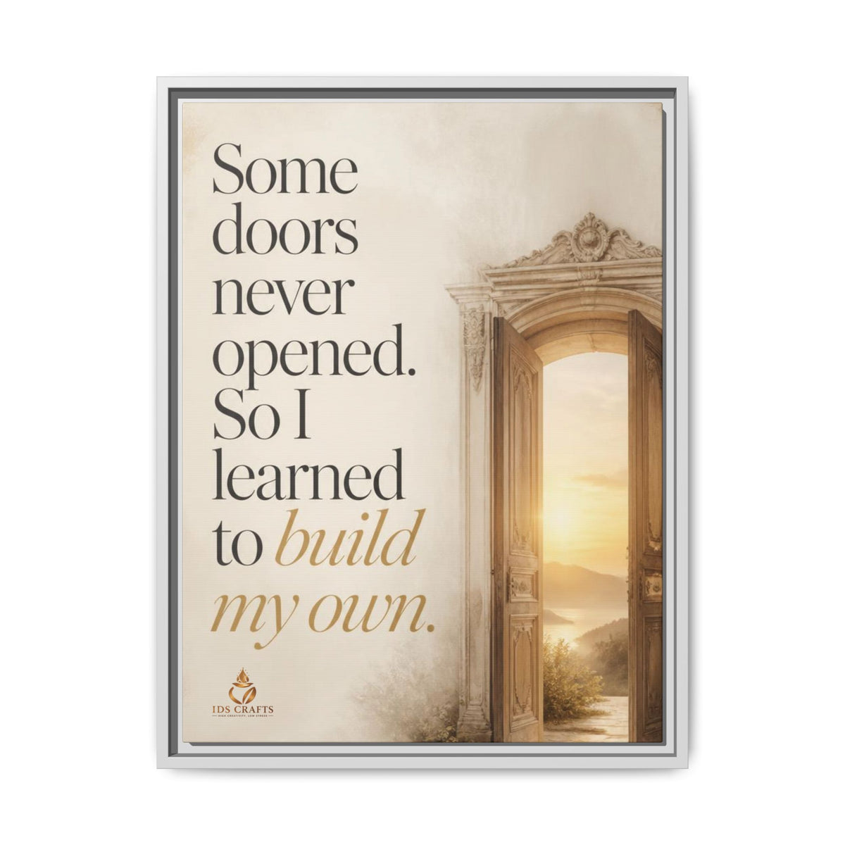 Framed Canvas Wall Art – “Some Doors Never Opened, So I Learned to Build My Own”