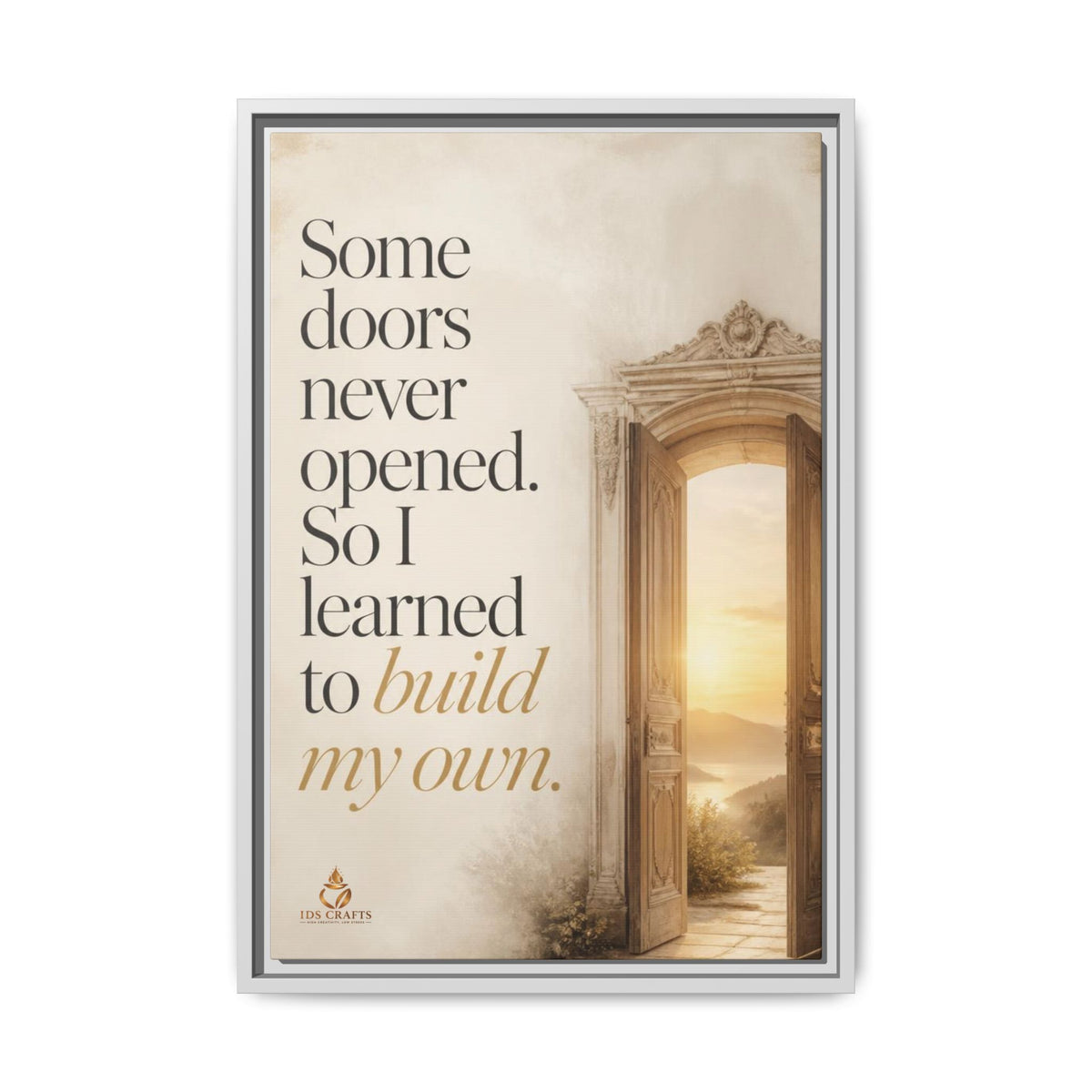 Framed Canvas Wall Art – “Some Doors Never Opened, So I Learned to Build My Own”