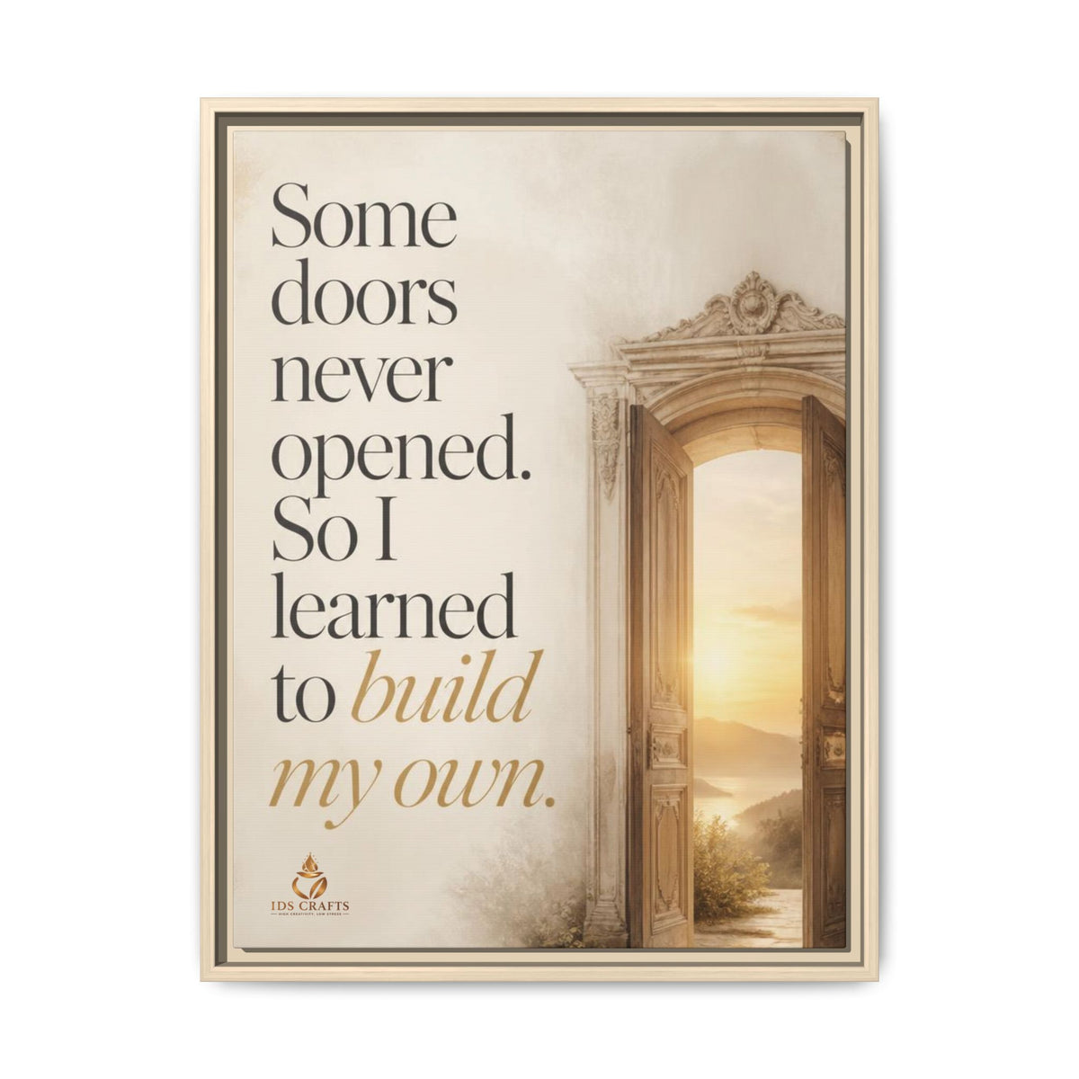 Framed Canvas Wall Art – “Some Doors Never Opened, So I Learned to Build My Own”