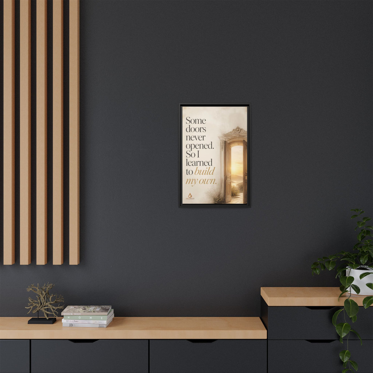 Framed Canvas Wall Art – “Some Doors Never Opened, So I Learned to Build My Own”