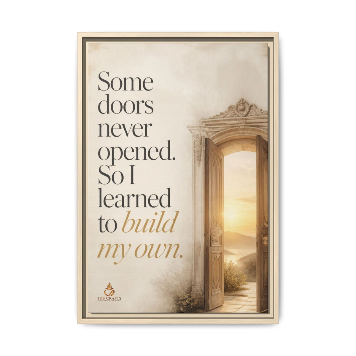 Framed Canvas Wall Art – “Some Doors Never Opened, So I Learned to Build My Own”