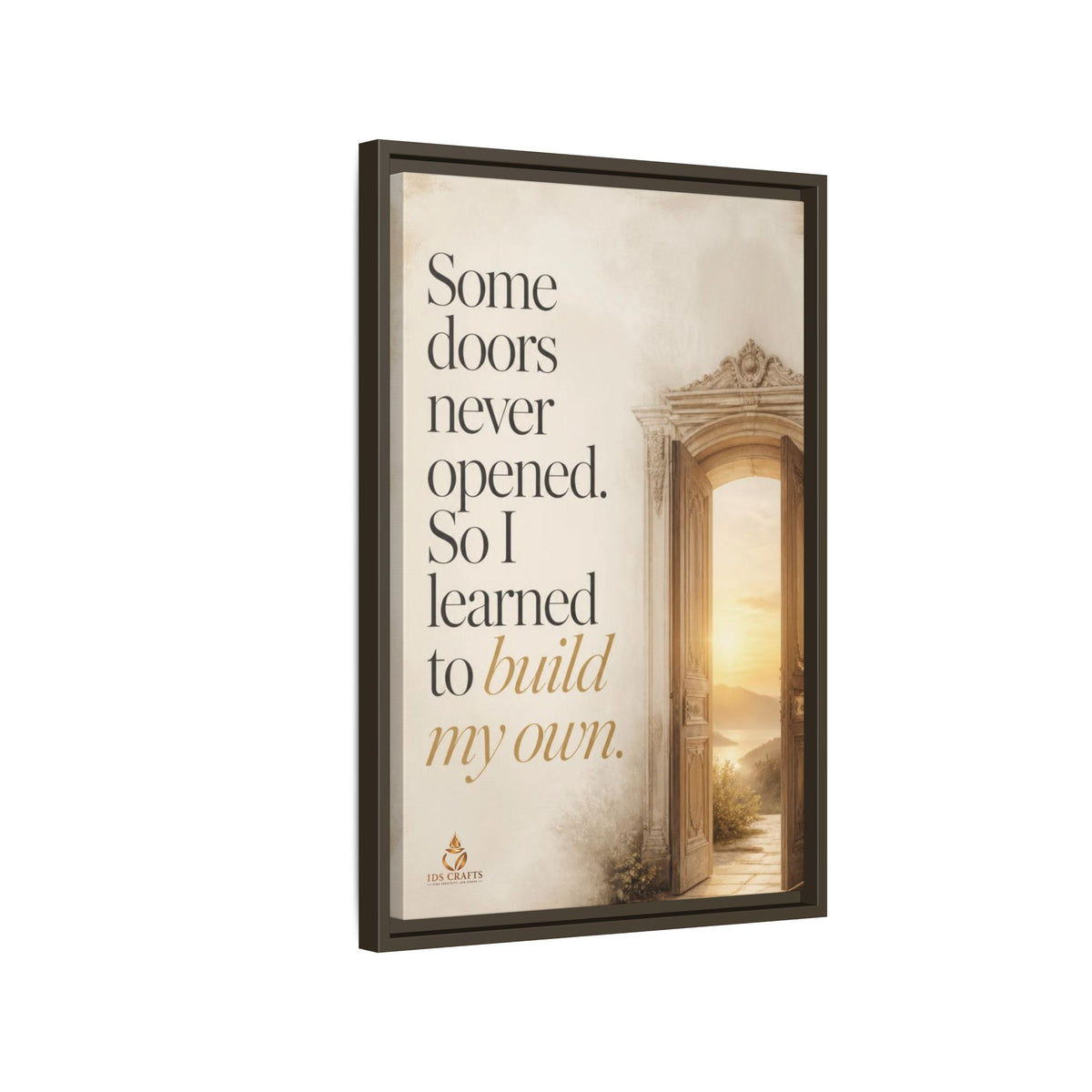 Framed Canvas Wall Art – “Some Doors Never Opened, So I Learned to Build My Own”