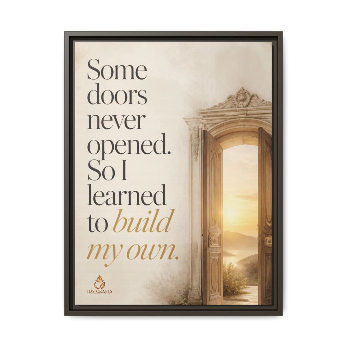 Framed Canvas Wall Art – “Some Doors Never Opened, So I Learned to Build My Own”